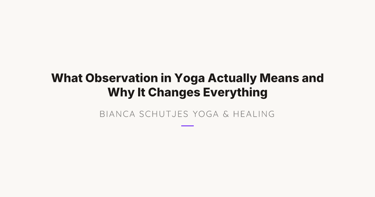What Is Observation in Yoga and Why Does It Matter in Daily Life?